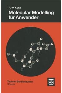 Molecular Modelling Für Anwender: Anwendung Von Kraftfeld- Und Mo-Methoden in Der Organischen Chemie