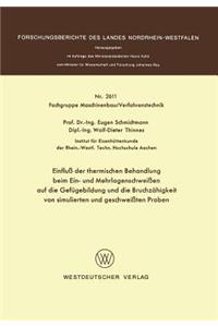Einfluß der thermischen Behandlung beim Ein- und Mehrlagenschweißen auf die Gefügebildung und die Bruchzähigkeit von simulierten und geschweißten Proben