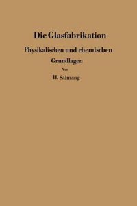 Die physikalischen und chemischen Grundlagen der Glasfabrikation