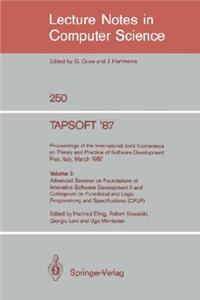 Tapsoft '87: Proceedings of the International Joint Conference on Theory and Practice of Software Development, Pisa, Italy, March 23 - 27 1987