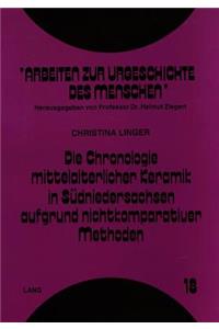 Die Chronologie Mittelalterlicher Keramik in Suedniedersachsen Aufgrund Nichtkomparativer Methoden