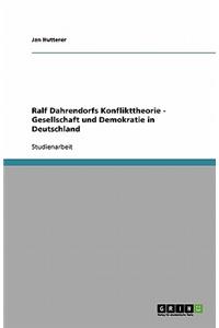 Ralf Dahrendorfs Konflikttheorie - Gesellschaft und Demokratie in Deutschland