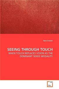 Seeing Through Touch