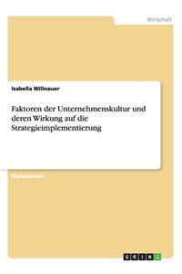Faktoren der Unternehmenskultur und deren Wirkung auf die Strategieimplementierung