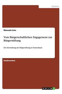 Vom Bürgerschaftlichen Engagement zur Bürgerstiftung