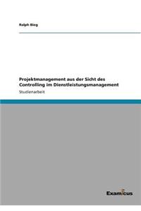 Projektmanagement aus der Sicht des Controlling im Dienstleistungsmanagement