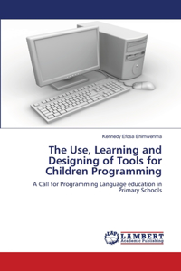 The Use, Learning and Designing of Tools for Children Programming