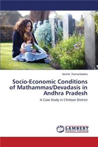 Socio-Economic Conditions of Mathammas/Devadasis in Andhra Pradesh