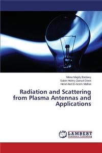 Radiation and Scattering from Plasma Antennas and Applications