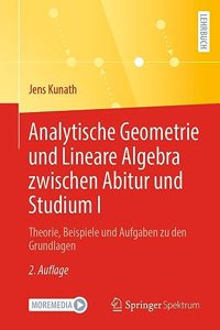 Analytische Geometrie und Lineare Algebra zwischen Abitur und Studium I
