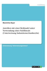 Anreißen mit einer Reißnadel unter Verwendung eines Stahllineals (Unterweisung Industriemechaniker/in)