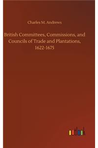 British Committees, Commissions, and Councils of Trade and Plantations, 1622-1675