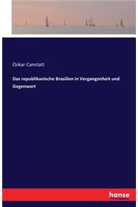 republikanische Brasilien in Vergangenheit und Gegenwart