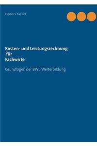 Kosten- und Leistungsrechnung für Fachwirte