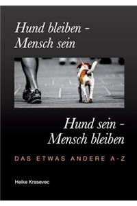 Hund bleiben - Mensch sein Hund sein - Mensch bleiben