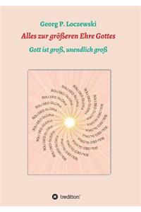 Alles zur größeren Ehre Gottes
