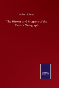 History and Progress of the Electric Telegraph