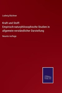 Kraft und Stoff: Empirisch-naturphilosophische Studien in allgemein-verständlicher Darstellung: Neunte Auflage