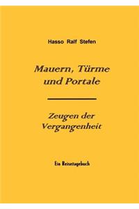 Mauern, Türme und Portale - Zeugen der Vergangenheit