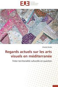 Regards Actuels Sur Les Arts Visuels En Méditerranée