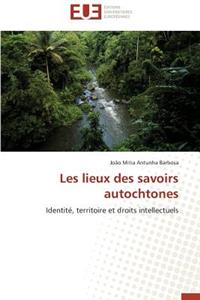 Les Lieux Des Savoirs Autochtones