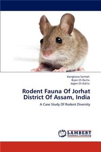 Rodent Fauna of Jorhat District of Assam, India