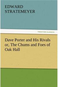 Dave Porter and His Rivals or, The Chums and Foes of Oak Hall