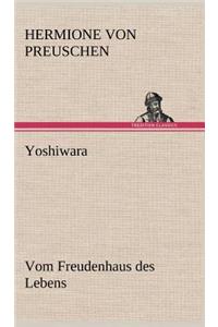 Yoshiwara - Vom Freudenhaus Des Lebens