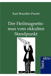 Der Heilmagnetismus vom okkulten Standpunkt