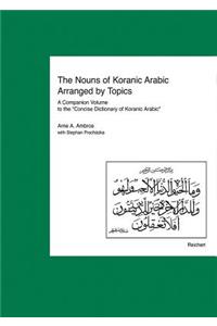Nouns of Koranic Arabic Arranged by Topics