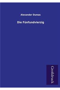 Die Funfundvierzig