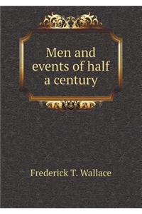 Men and Events of Half a Century