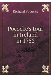 Pococke's tour in Ireland in 1752