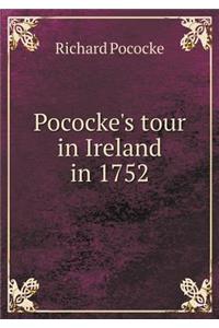 Pococke's Tour in Ireland in 1752