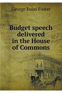 Budget Speech Delivered in the House of Commons