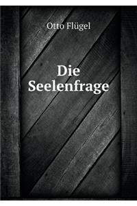Die Seelenfrage