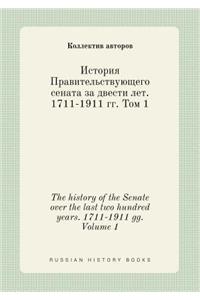 The history of the Senate over the last two hundred years. 1711-1911 gg. Volume 1
