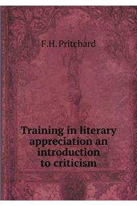 Training in Literary Appreciation an Introduction to Criticism
