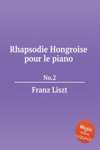 Rhapsodie Hongroise pour le piano No.2, S.244/2