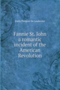 Fannie St. John a romantic incident of the American Revolution