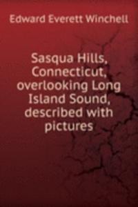 Sasqua Hills, Connecticut, overlooking Long Island Sound, described