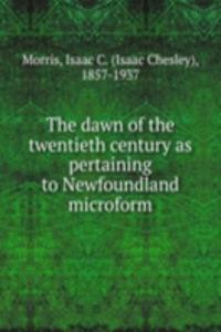 dawn of the twentieth century as pertaining to Newfoundland microform