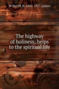 highway of holiness; helps to the spiritual life