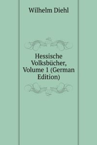 Hessische Volksbucher, Volume 1 (German Edition)