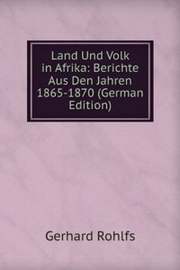 Land Und Volk in Afrika: Berichte Aus Den Jahren 1865-1870 (German Edition)