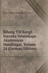 Bihang Till Kongl. Svenska Vetenskaps-Akademiens Handlingar, Volume 24 (German Edition)