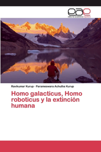 Homo galacticus, Homo roboticus y la extinción humana