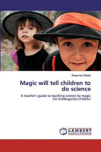 Magic will tell children to do science