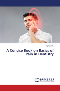 Concise Book on Basics of Pain in Dentistry