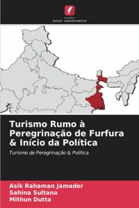 Turismo Rumo à Peregrinação de Furfura & Início da Política